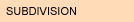 SUBDIVISION